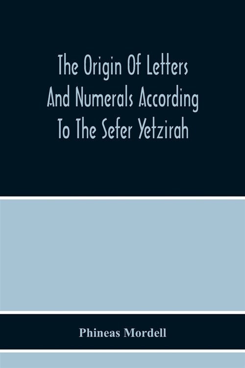 The Origin Of Letters And Numerals According To The Sefer Yetzirah (Paperback)