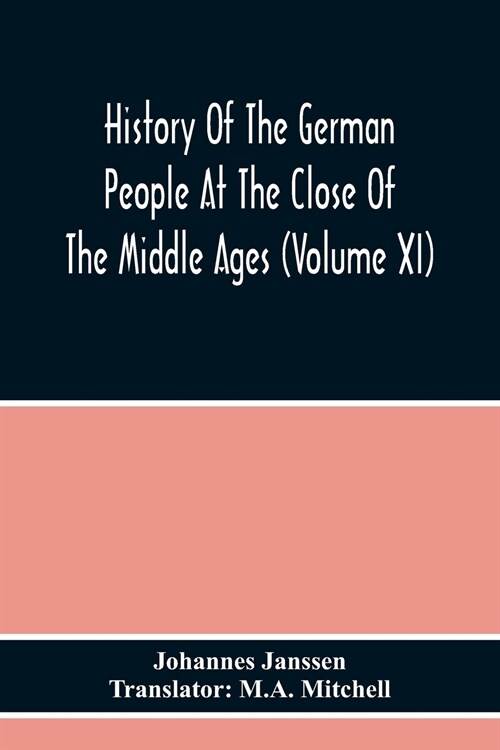 History Of The German People At The Close Of The Middle Ages (Volume Xi) (Paperback)