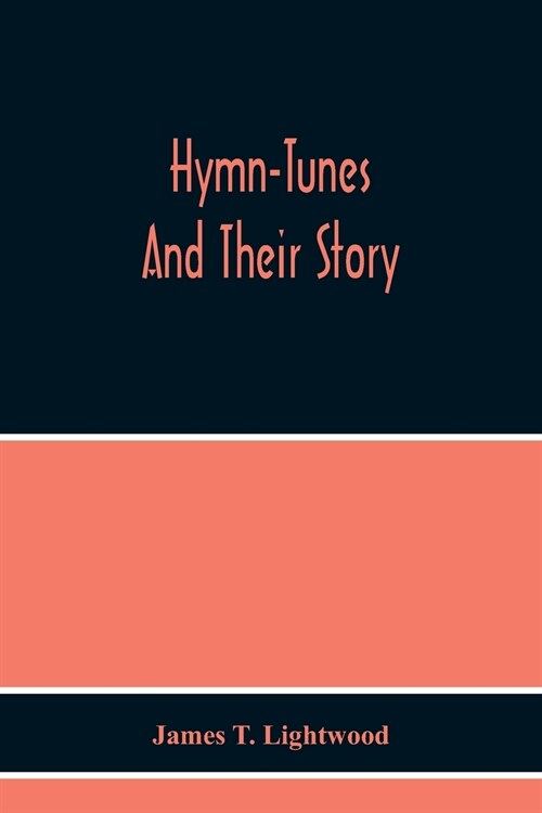 Hymn-Tunes And Their Story (Paperback)