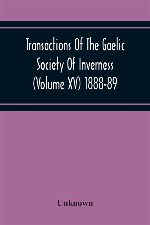 Transactions Of The Gaelic Society Of Inverness (Volume Xv) 1888-89 (Paperback)