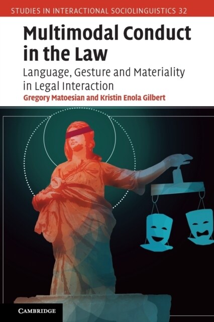 Multimodal Conduct in the Law : Language, Gesture and Materiality in Legal Interaction (Paperback)
