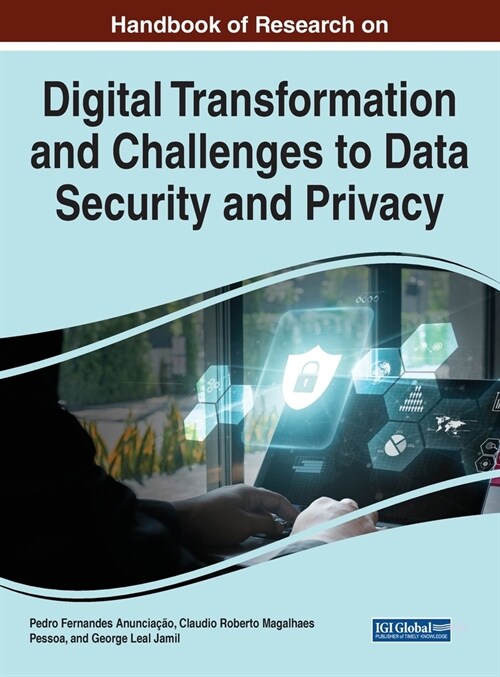 Handbook of Research on Digital Transformation and Challenges to Data Security and Privacy (Hardcover)