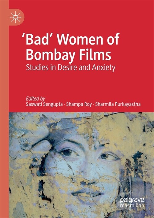 bad Women of Bombay Films: Studies in Desire and Anxiety (Paperback, 2019)