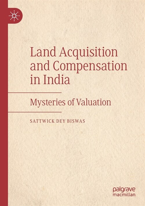 Land Acquisition and Compensation in India: Mysteries of Valuation (Paperback, 2020)