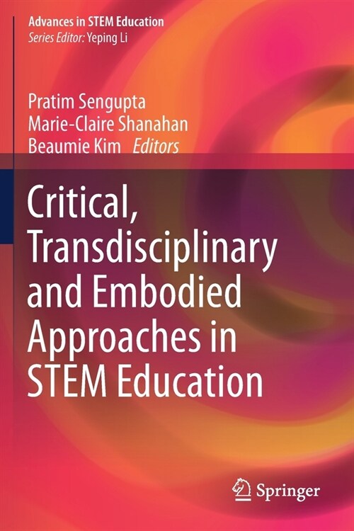 Critical, Transdisciplinary and Embodied Approaches in STEM Education (Paperback)