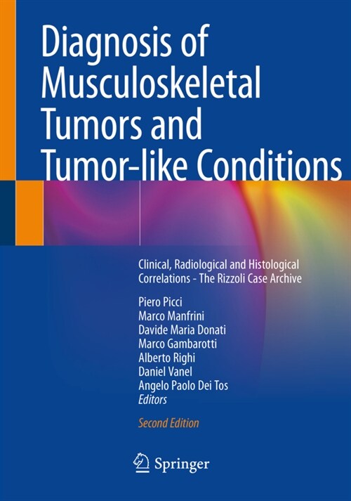 Diagnosis of Musculoskeletal Tumors and Tumor-Like Conditions: Clinical, Radiological and Histological Correlations - The Rizzoli Case Archive (Paperback, 2, 2020)