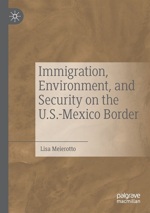 Immigration, Environment, and Security on the U.S.-Mexico Border (Paperback)