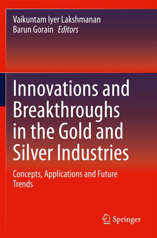 Innovations and Breakthroughs in the Gold and Silver Industries: Concepts, Applications and Future Trends (Paperback, 2019)