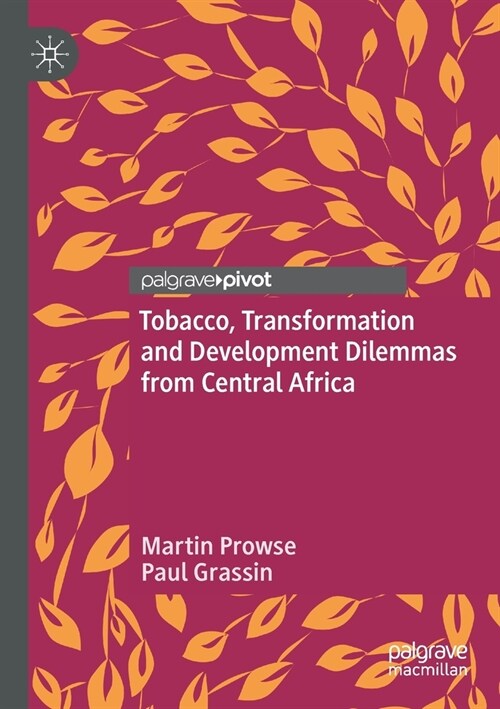 Tobacco, Transformation and Development Dilemmas from Central Africa (Paperback)