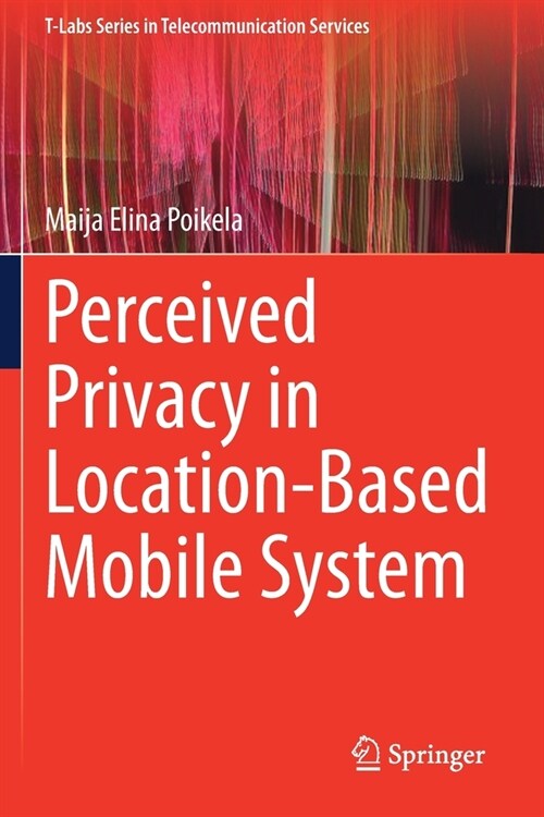 Perceived Privacy in Location-Based Mobile System (Paperback)
