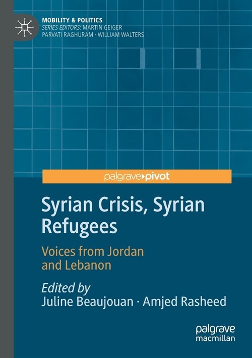 Syrian Crisis, Syrian Refugees: Voices from Jordan and Lebanon (Paperback, 2020)