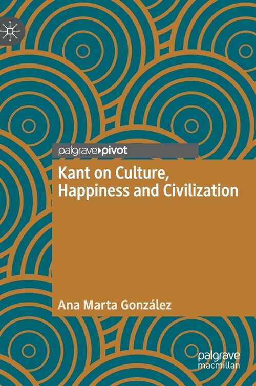 Kant on Culture, Happiness and Civilization (Hardcover)