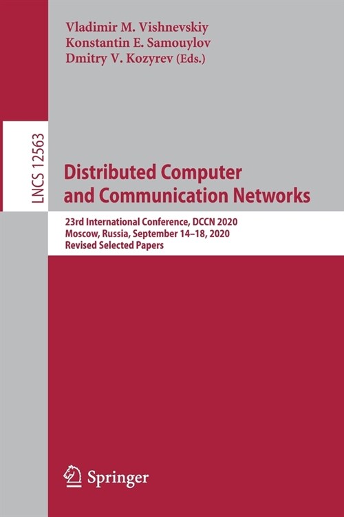 Distributed Computer and Communication Networks: 23rd International Conference, Dccn 2020, Moscow, Russia, September 14-18, 2020, Revised Selected Pap (Paperback, 2020)