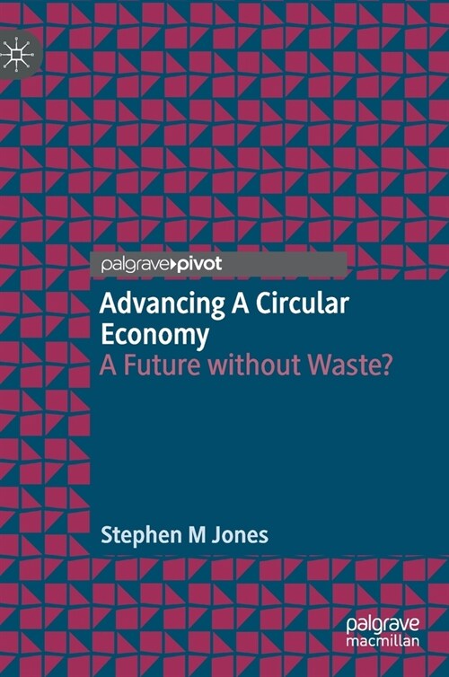 Advancing a Circular Economy: A Future Without Waste? (Hardcover, 2021)