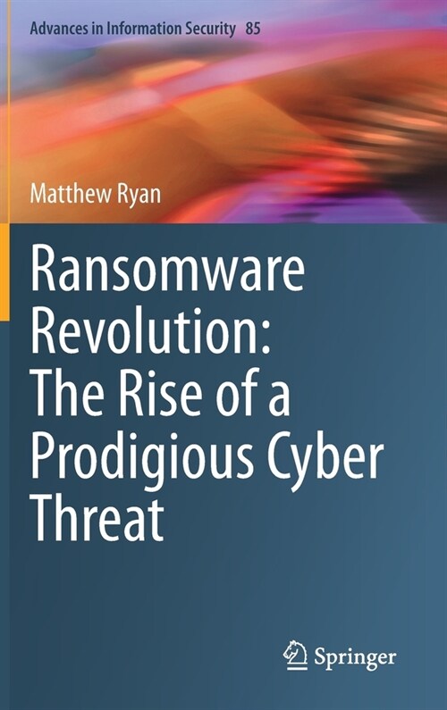 Ransomware Revolution: The Rise of a Prodigious Cyber Threat (Hardcover)
