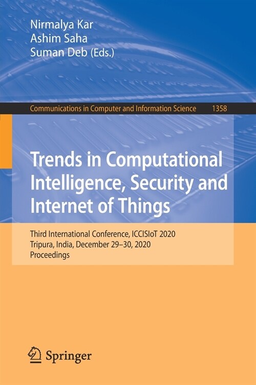Trends in Computational Intelligence, Security and Internet of Things: Third International Conference, Iccisiot 2020, Tripura, India, December 29-30, (Paperback, 2020)