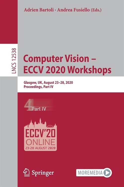Computer Vision - Eccv 2020 Workshops: Glasgow, Uk, August 23-28, 2020, Proceedings, Part IV (Paperback, 2020)