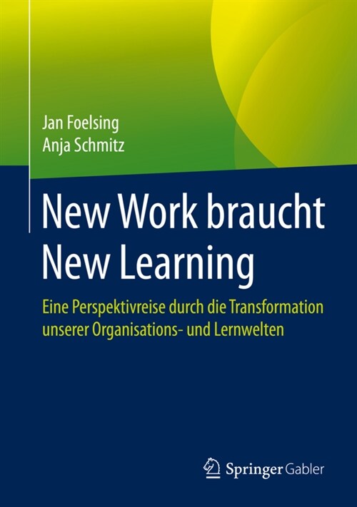 New Work Braucht New Learning: Eine Perspektivreise Durch Die Transformation Unserer Organisations- Und Lernwelten (Hardcover, 1. Aufl. 2021)
