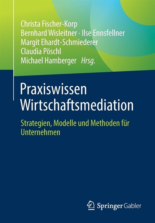 Praxiswissen Wirtschaftsmediation: Strategien, Modelle Und Methoden F? Unternehmen (Paperback, 1. Aufl. 2021)