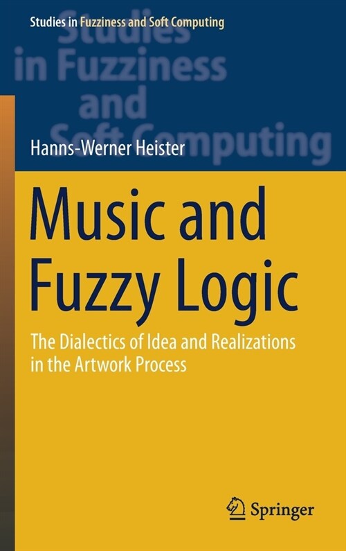 Music and Fuzzy Logic: The Dialectics of Idea and Realizations in the Artwork Process (Hardcover, 2021)