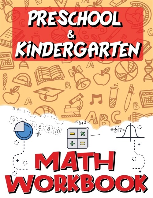 Kindergarten and Preschool Math Workbook: Addition and Subtraction Worksheets, Easy and Fun Math Activities, Build the Best Possible Foundation for Yo (Paperback)