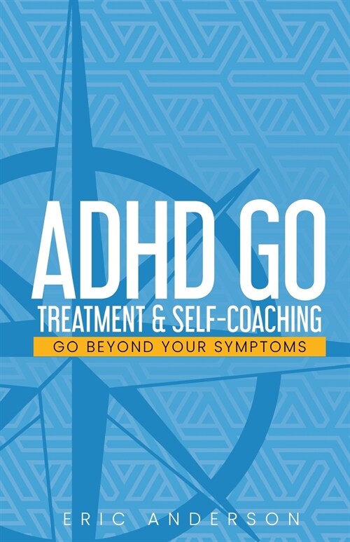 ADHD Go: Treatment & Self-Coaching (Paperback)