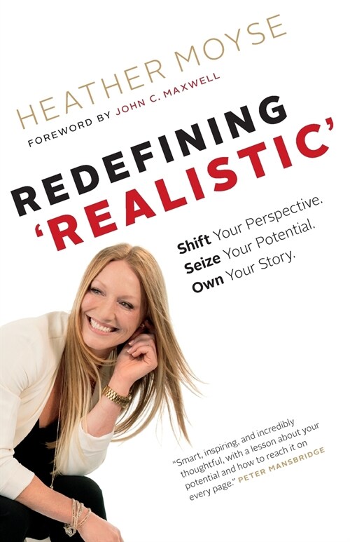 Redefining Realistic: Shift Your Perspective, Seize Your Potential, Own Your Story (Paperback)