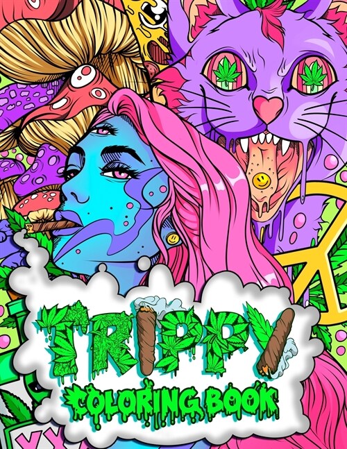 Trippy Coloring Book: A Stoner and Psychedelic Coloring Book For Adults Featuring Mesmerizing Cannabis-Inspired Illustrations (Paperback)