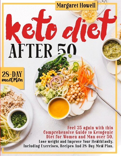 Keto Diet After 50: Feel 35 again with this Comprehensive Guide to Ketogenic Diet for Women and Men Over 50. Lose weight and Improve Your (Paperback)