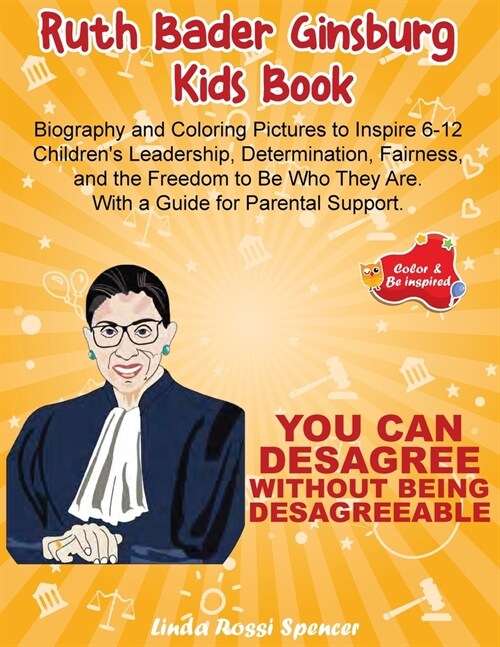 Ruth Bader Ginsburg Kids Book: Biography and Coloring Pictures to Inspire 6-12 Childrens Leadership, Determination, Fairness, and the Freedom to Be (Paperback)