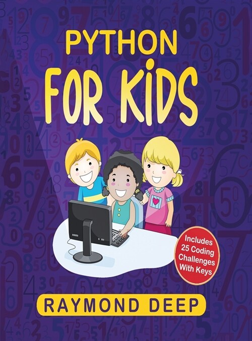 Python for Kids: The New Step-by-Step Parent-Friendly Programming Guide With Detailed Installation Instructions. To Stimulate Your Kid (Hardcover)