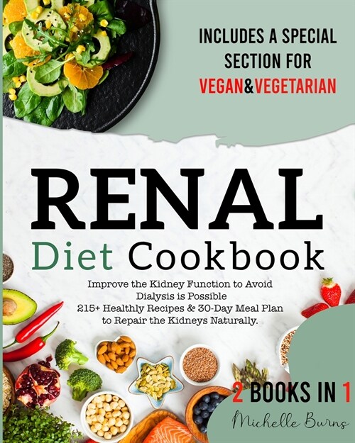 Renal diet Cookbook: Improve the Kidney Function to Avoid Dialysis is Possible. 215+ Healthy Recipes & 30-Day Meal Plan to Repair the Kidne (Paperback)