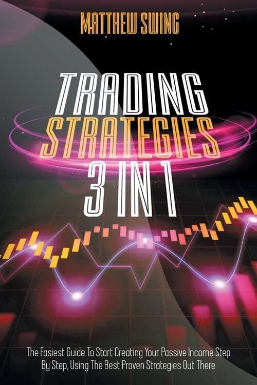 Trading Strategies: 3 Books In 1: Day Trading for Beginners + Option Trading for Beginners + Day Trading Options. The Complete Guide to St (Paperback)