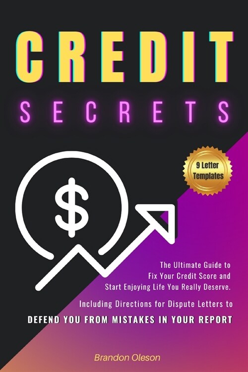 Credit Secrets: The Honest Guide for Boosting Your FICO Score beyond 740 points. Make your Debt a Resource and Take Back Control of Yo (Paperback)