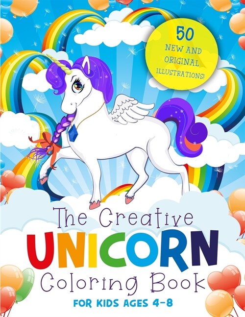 The Creative Unicorn Coloring Book for Kids Ages 4-8: 50 Magical, Full-Page Illustrations + 50 Confidence Quotes That Will Turn Every Child Into a Min (Paperback)