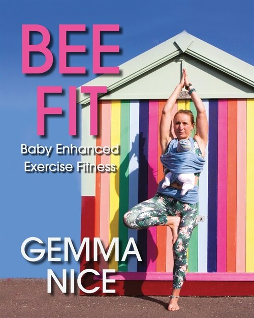 BEE FIT Baby Enhanced Exercise Fitness (Paperback)