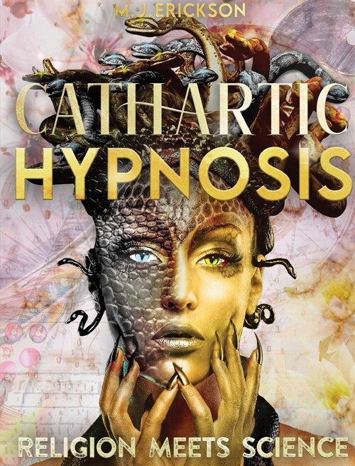 Cathartic Hypnosis - Religion Meets Science: [1440 Minutes of Spiritual Rebirth] Know and Self-Master Yourself, Awake the Divine Powers of Intuition, (Hardcover, Platinum)