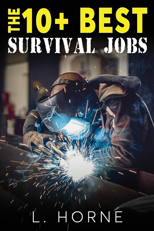 The 10+ Best Survival Jobs: How to find them, how to get them! (Paperback)