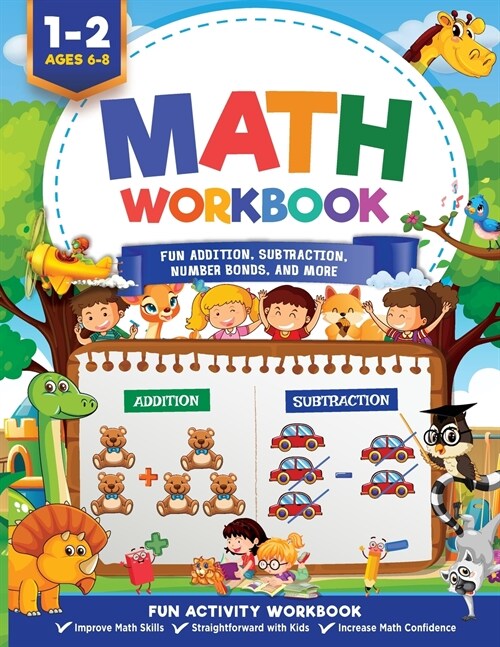 Math Workbook Grade 1: Fun Addition, Subtraction, Number Bonds, Fractions, Matching, Time, Money, And More Ages 6 to 8, 1st & 2nd Grade Math: (Paperback)