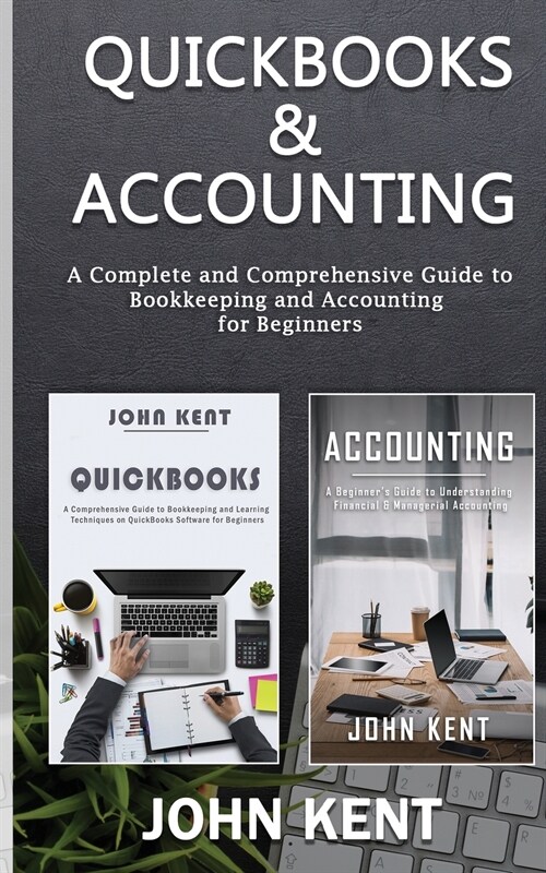 QuickBooks & Accounting: A Complete and Comprehensive Guide to Bookkeeping and Accounting for Beginners (Paperback)