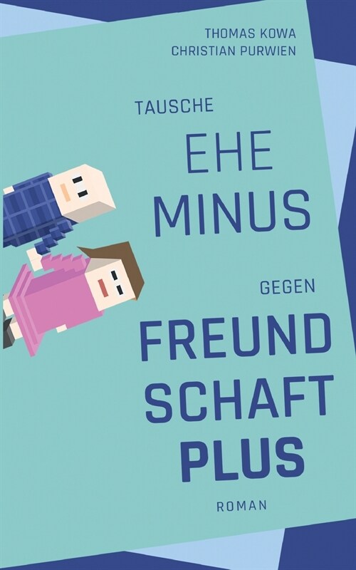 Tausche Ehe minus gegen Freundschaft plus (Paperback)