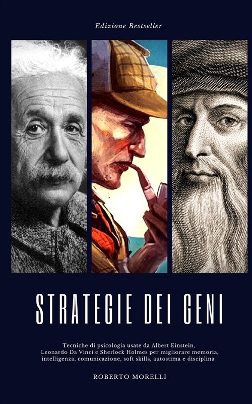 Strategie dei Geni: Tecniche di psicologia usate da Albert Einstein, Leonardo Da Vinci e Sherlock Holmes per migliorare memoria, intellige (Paperback)