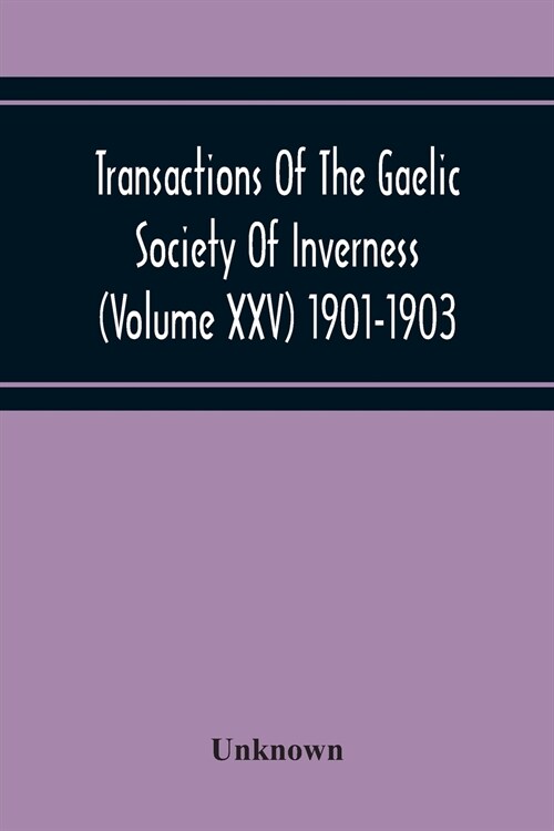 Transactions Of The Gaelic Society Of Inverness (Volume Xxv) 1901-1903 (Paperback)