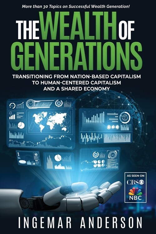 The Wealth of Generations: Transitioning From Nation-Based Capitalism to Human-Centered Capitalism and a Shared Economy (Paperback)