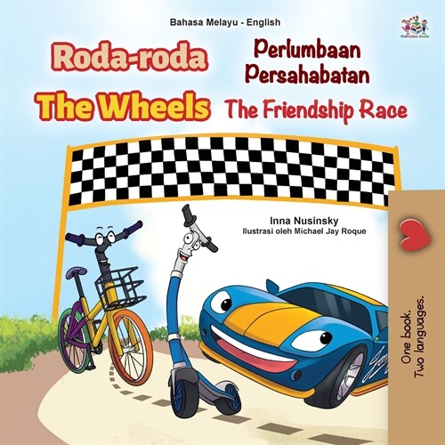 The Wheels -The Friendship Race (Malay English Bilingual Childrens Book) (Paperback)