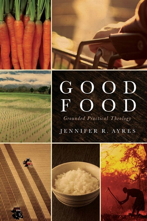 Good Food: Grounded Practical Theology (Paperback)
