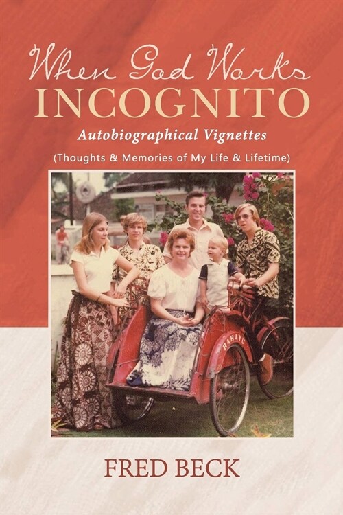 When God Works Incognito: Thoughts & Memories of My Life & Lifetime (Paperback)