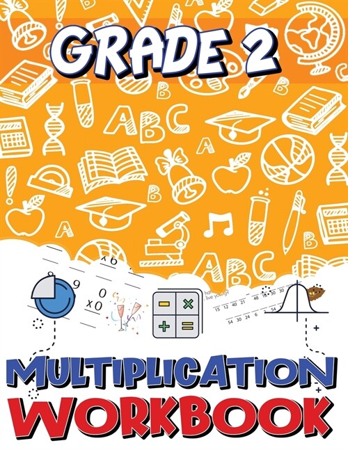 Grade 2 Multiplication Workbook: Multiplication Worksheets for 2nd Grade, Easy and Fun Math Activities, Build the Best Possible Foundation for Your Ch (Paperback)