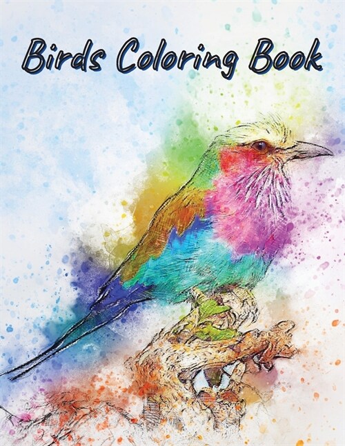 Birds Coloring Book: Amazing Birds Pictures to Color, Unique, Beautiful and Realistic Bird Designs perfect for Stress Relieving and Relaxat (Paperback)