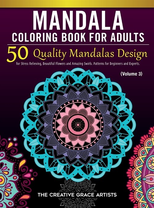 Mandala Coloring Book for Adults: 50 Quality Mandalas Design for Stress Relieving, Beautiful Flowers and Amazing Swirls. Patterns for Beginners and Ex (Hardcover)